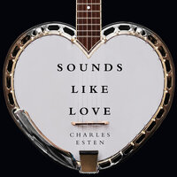 Sounds Like Love - Charles Esten