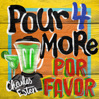 Pour Four More Por Favor - Charles Esten