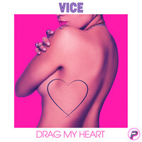 Drag My Heart - Vice
