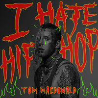 I Hate Hip-Hop - Tom MacDonald