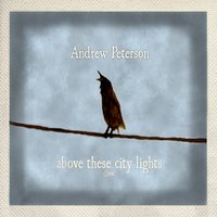 Calling Out Your Name - Andrew Peterson