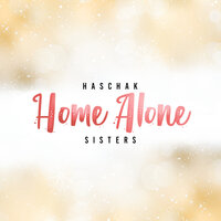 Home Alone - Haschak Sisters