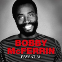 Don't Worry Be Happy - Bobby McFerrin