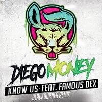 Know Us - Famous Dex, Diego Money, Blackburner
