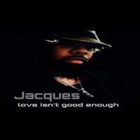 Love Isn't Good Enough - Jacques