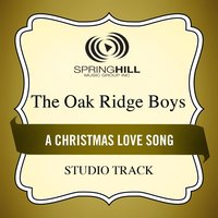 A Christmas Love Song (Medium Key Peformance Track With Background Vocals) - The Oak Ridge Boys
