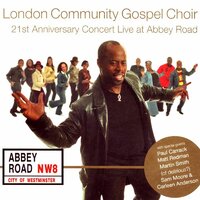 I Could Sing of Your Love Forever - London Community Gospel Choir, Martin Smith
