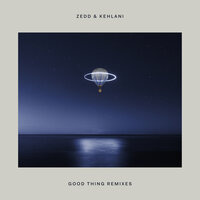 Good Thing - Zedd, Kehlani, Osrin