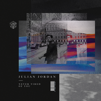Never Tired Of You - Julian Jordan