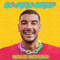 Mi Otra Mitad - Manuel Medrano
