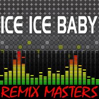 Ice Ice Baby [116 BPM] - Remix Masters