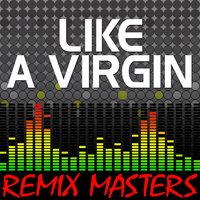 Like A Virgin [119 BPM] - Remix Masters