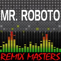 Mr. Roboto [145 BPM] - Remix Masters