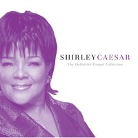 Rejoice - Shirley Caesar