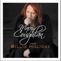 Good Morning Heartache - Mary Coughlan