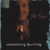 Something Burning - Deb Talan