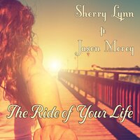 The Ride of Your Life - Jason Morey, Sherry Lynn