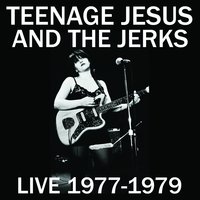 Burning Rubber - Teenage Jesus And The Jerks