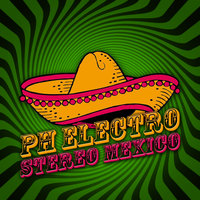 Stereo Mexico - PH Electro