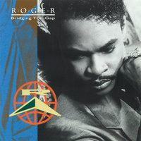 (Everybody) Get Up - Roger Troutman