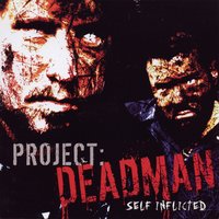 Self Inflicted - Project Deadman