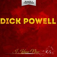 Cause My Baby Says It's So - Dick Powell