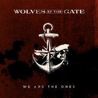 We Are the Ones - Wolves At The Gate