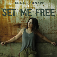 Set Me Free - Jennifer Knapp