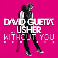Without You (feat. Usher) - David Guetta, Usher, Usher) [Radio Edit