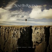 Mean What You Say - Sent By Ravens