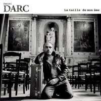 La taille de mon âme - Daniel Darc