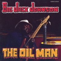 I'm Gonna Give up Disco and Go Back to the Blues - Big Jack Johnson