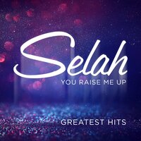 You Raise Me Up - Selah