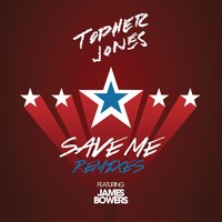 Save Me - Topher Jones, James Bowers, Vanic