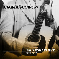 Today And Tommorrow - Charlie Feathers