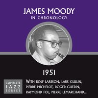 Bird Song (Lover Come Back To Me) (07 - 27 - 51) - James Moody