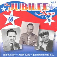 Who's Sorry Now? - Bob Crosby, Andy Kirk, June Richmond