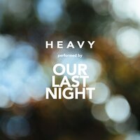 Heavy - Our Last Night, Living In Fiction