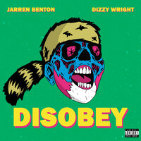 Disobey - Jarren Benton, Dizzy Wright