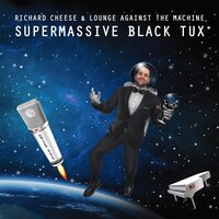 Supermassive Black Hole - Richard Cheese