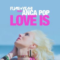 Love Is - Fumi★yeah! feat. Anca Pop, Fumi★yeah!, Anca Pop