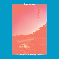 Running All the Way Home - Spielbergs