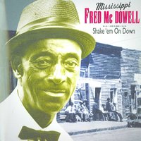 When I Lay My Burden Down - Mississippi Fred McDowell