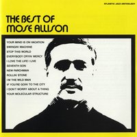 I Ain't Got Nothing but the Blues - Mose Allison