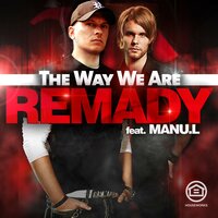 The Way We Are - Remady, Pat Farrell, Manu-L