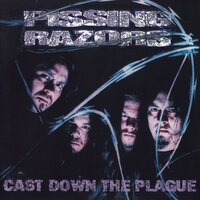 Cast Down the Plague - Pissing Razors