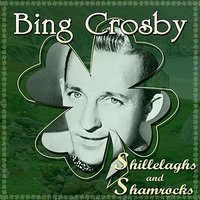 It's the Same Old Shillelagh - Bing Crosby, The Jesters, Bob Haggart Orchestra