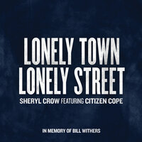 Lonely Town, Lonely Street - Sheryl Crow, Citizen Cope
