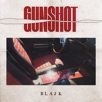 Gunshot - Blajk