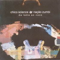 Lixo do Mangue - Chico Science, Nação Zumbi